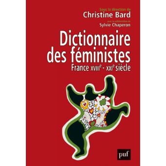 Dictionnaire des féministes. France du XVIII & du XIXème siècle