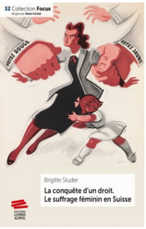 La conquête d&rsquo;un droit. Le suffrage féminin en Suisse