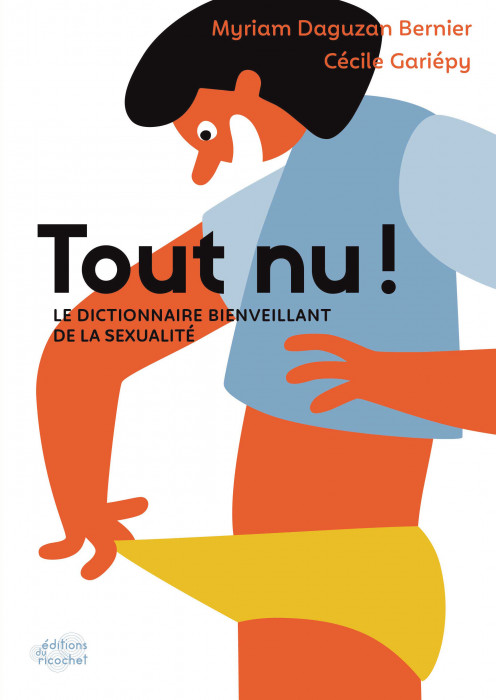 Tout nu ! Le dictionnaire bienveillant de la sexualité