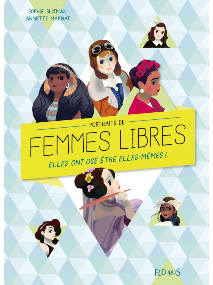 Portrait de femmes libres. Elles ont osé être elles-mêmes !