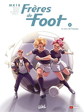 Frères de Foot, le sens de l&rsquo;équipe, tome 2