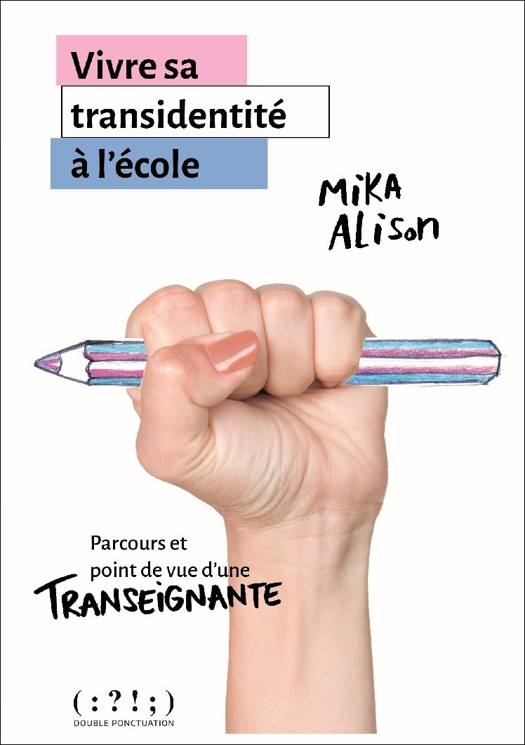 Vivre sa transidentité à l&rsquo;école. Parcours et point de vue d&rsquo;une transenseignante